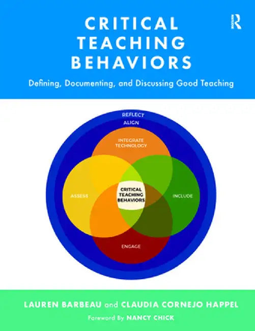 Critical Teaching Behaviors: Defining, Documenting, and Discussing Good Teaching by Lauren Barbeau