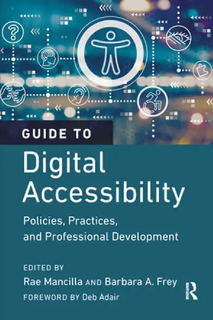 Guide to Digital Accessibility: Policies, Practices, and Professional Development by Rae Mancilla