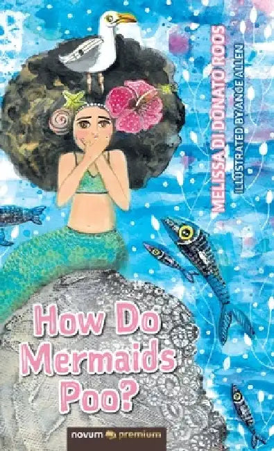 How Do Mermaids Poo? by Melissa Di Donato Roos