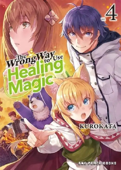 The Wrong Way to Use Healing Magic Volume 4: Light Novel by Kurokata Kurokata