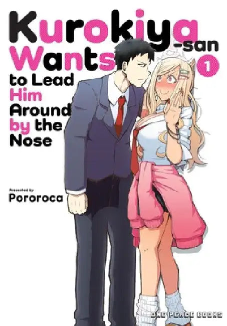 Kurokiya-San Wants to Lead Him Around by the Nose Volume 1 by Pororoca Pororoca