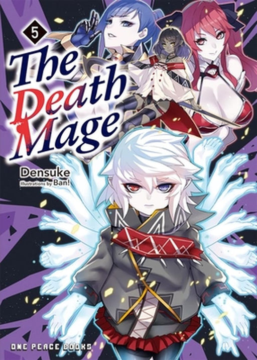 The Death Mage Volume 5: Light Novel by Densuke Densuke