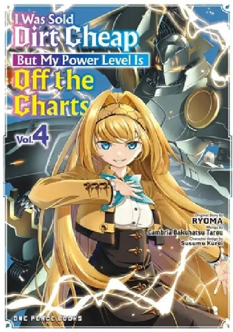 I Was Sold Dirt Cheap, But My Power Level Is Off the Charts Volume 4 by Cambria Bakuhatsu Tarou