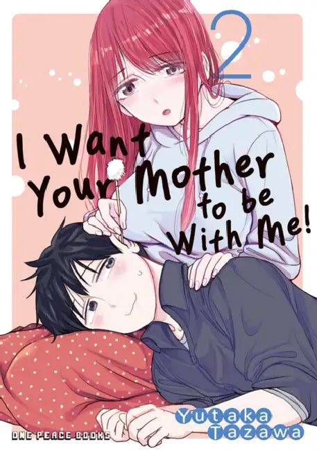 I Want Your Mother to Be with Me! Volume 2 by Yutaka Tazawa
