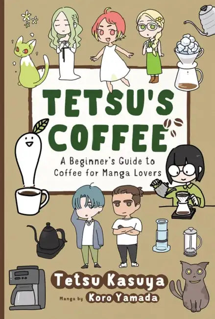 Tetsu's Coffee: A Beginner's Guide to Coffee for Manga Lovers by Tetsu Kasuya