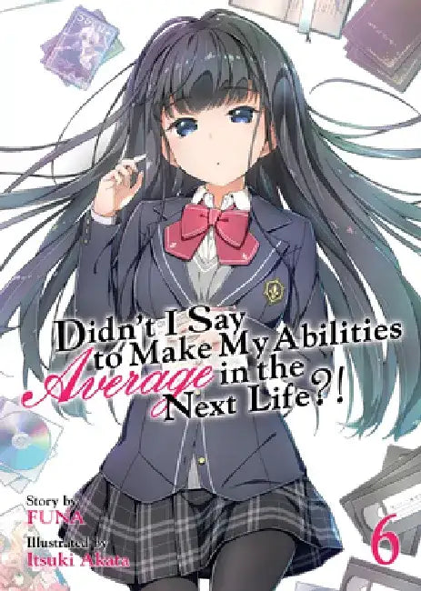 Didn't I Say to Make My Abilities Average in the Next Life?! (Light Novel) Vol. 6 by Funa
