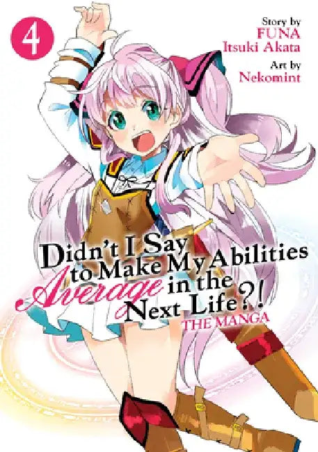 Didn't I Say to Make My Abilities Average in the Next Life?! (Manga) Vol. 4 by Funa