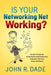 Is Your Networking Net Working?: The How to Guide for Professionals and Entrepreneurs to Become Their Own Center of Influence