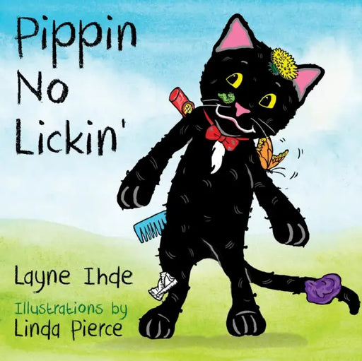 Pippin No Lickin': (Pippin the Cat Series, Book #1) by Layne Ihde, Linda Pierce