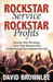 Rockstar Service. Rockstar Profits.: Increase Your Revenues, Grow Your Business and Create Raving Fan Customers for Life by David Brownlee