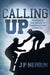 Calling Up: Discovering Your Journey to Transformational Leadership by J. P. Nerbun