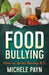 Food Bullying: How to Avoid Buying Bs by Michele Payn