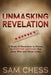 Unmasking Revelation: A Study of Revelation to Reveal Itas Positive Message That Jesus Wins and Satan Loses by Sam Chess