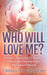 Who Will Love Me?: A Holistic Approach to Building Meaningful Relationships After Sexual Assault by Melissa Ann McDaniel
