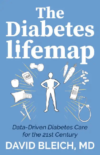 The Diabetes Lifemap: Transforming Diabetes Care for the 21st Century by David Bleich