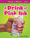 A Drink of Pink Ink by Spencer Brinker