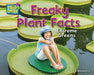 Freaky Plant Facts: Extreme Greens by Ellen Lawrence