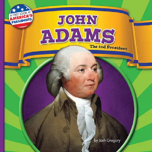 John Adams: The 2nd President by Josh Gregory