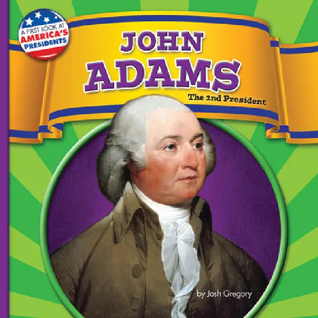 John Adams: The 2nd President by Josh Gregory