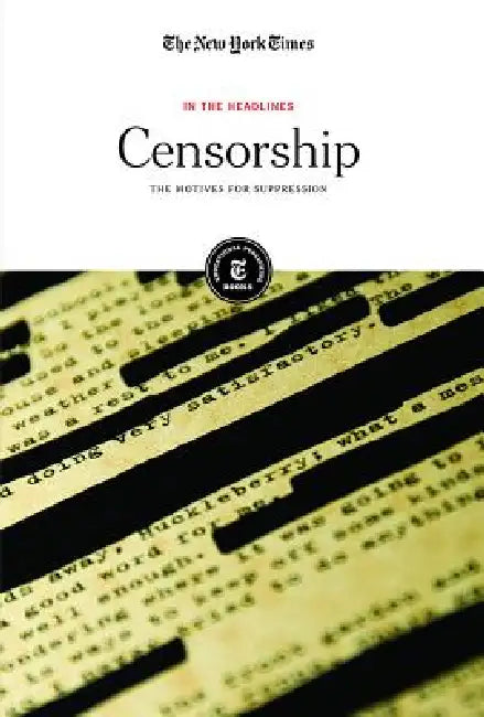 Censorship: The Motives for Suppression by Editorial Staff The New York Times