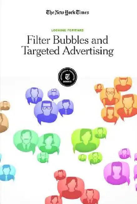 Filter Bubbles and Targeted Advertising by Editorial Staff The New York Times