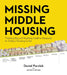 Missing Middle Housing: Thinking Big and Building Small to Respond to Today's Housing Crisis by Daniel G. Parolek
