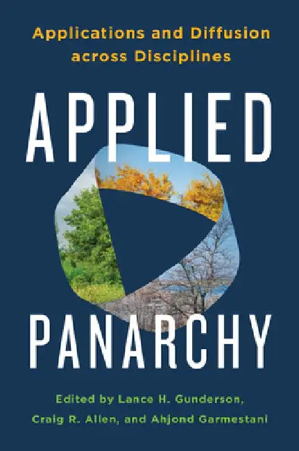 Applied Panarchy: Applications and Diffusion Across Disciplines by Lance H. Gunderson