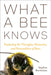 What a Bee Knows: Exploring the Thoughts, Memories, and Personalities of Bees by Stephen L. Buchmann