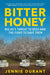 Bitter Honey: Big Ag's Threat to Bees and the Fight to Save Them by Jennie Durant