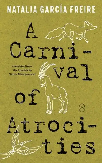 A Carnival of Atrocities by Natalia García Freire