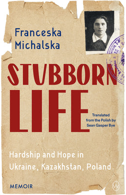 Stubborn Life: Happiness and Hardship in Ukraine, Kazakhstan, Poland