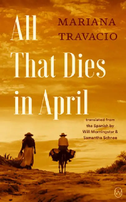 All That Dies in April by Mariana Travacio