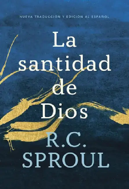 La Santidad de Dios, Spanish Edition by R. C. Sproul