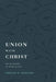 Union with Christ: The Blessings of Being in Him by Ferguson, Sinclair B.
