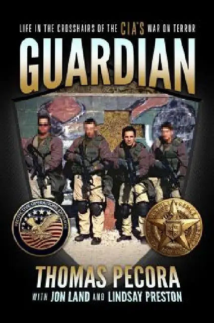 Guardian: Life in the Crosshairs of the Cia's War on Terror by Thomas Pecora
