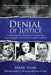Denial of Justice: Dorothy Kilgallen, Abuse of Power, and the Most Compelling JFK Assassination Investigation in History by Mark Shaw