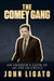 The Comey Gang: An Insider's Look at an FBI in Crisis by John Ligato