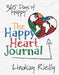 The Happy Heart Journal: 365 Days of Happy by Lindsay Rielly