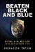 Beaten Black and Blue: Being a Black Cop in an America Under Siege by Brandon Tatum