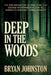 Deep in the Woods: The 1935 Kidnapping of Nine-Year-Old George Weyerhaeuser, Heir to America's Mightiest Timber Dynasty by Bryan Johnston
