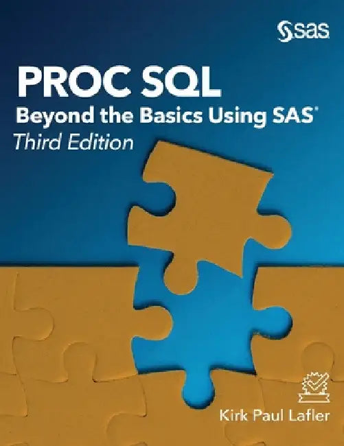 Proc SQL: Beyond the Basics Using SAS, Third Edition by Kirk Paul Lafler
