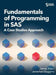 Fundamentals of Programming in SAS: A Case Studies Approach by James Blum