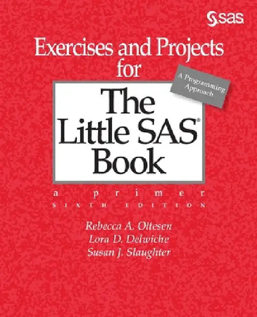 Exercises and Projects for The Little SAS Book, Sixth Edition by Rebecca A. Ottesen