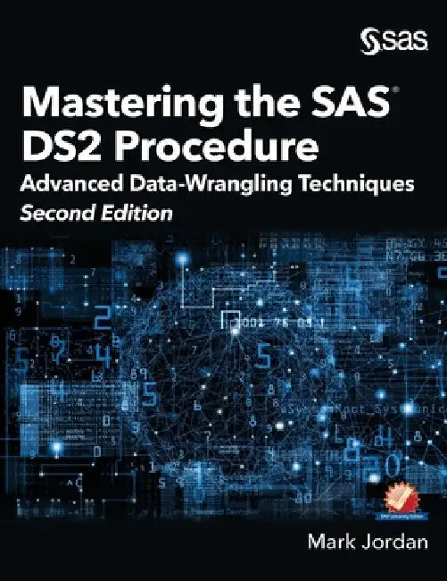 Mastering the SAS DS2 Procedure: Advanced Data-Wrangling Techniques, Second Edition (Hardcover edition) by Mark Jordan