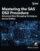 Mastering the SAS DS2 Procedure: Advanced Data-Wrangling Techniques, Second Edition (Hardcover edition) by Mark Jordan