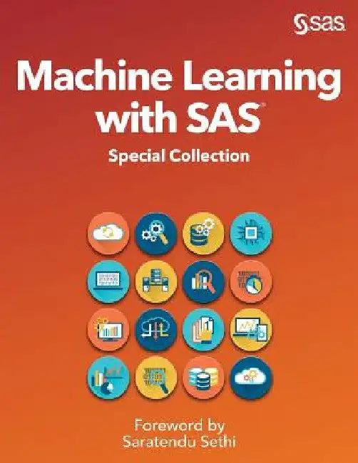 Machine Learning with SAS: Special Collection by Saratendu Sethi