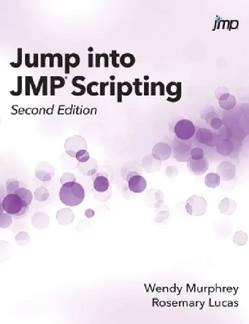 Jump into JMP Scripting, Second Edition (Hardcover edition) by Wendy Murphrey