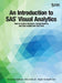 An Introduction to SAS Visual Analytics: How to Explore Numbers, Design Reports, and Gain Insight into Your Data by Tricia Aanderud