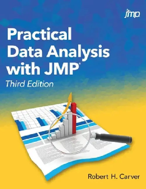 Practical Data Analysis with JMP, Third Edition by Robert Carver