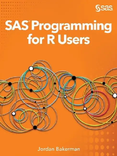 SAS Programming for R Users by Jordan Bakerman
